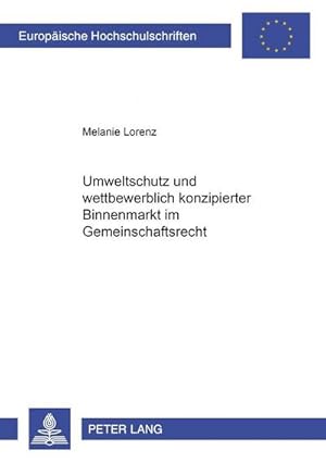 Image du vendeur pour Umweltschutz und wettbewerblich konzipierter Binnenmarkt im Gemeinschaftsrecht mis en vente par BuchWeltWeit Ludwig Meier e.K.