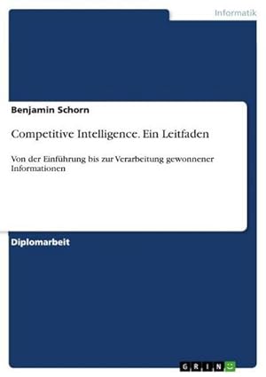 Bild des Verkufers fr Competitive Intelligence. Ein Leitfaden zum Verkauf von BuchWeltWeit Ludwig Meier e.K.