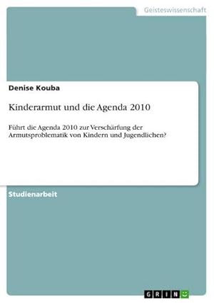 Imagen del vendedor de Kinderarmut und die Agenda 2010 a la venta por BuchWeltWeit Ludwig Meier e.K.