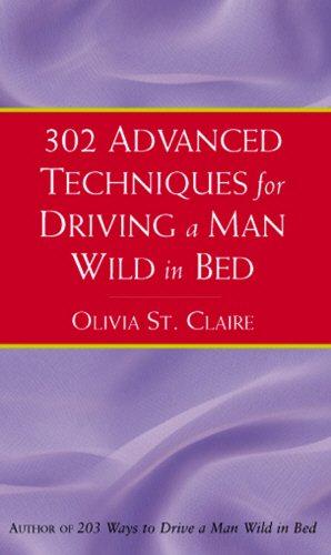 Bild des Verkufers fr 302 Advanced Techniques for Driving a Man Wild in Bed zum Verkauf von WeBuyBooks