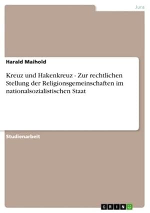 Immagine del venditore per Kreuz und Hakenkreuz - Zur rechtlichen Stellung der Religionsgemeinschaften im nationalsozialistischen Staat venduto da BuchWeltWeit Ludwig Meier e.K.