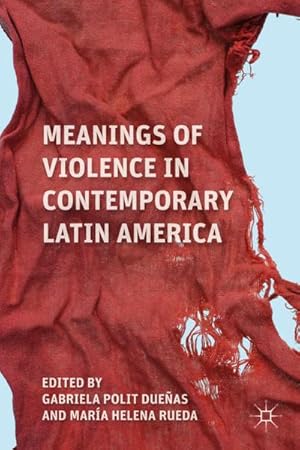 Imagen del vendedor de Meanings of Violence in Contemporary Latin America a la venta por BuchWeltWeit Ludwig Meier e.K.