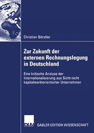 Bild des Verkufers fr Zur Zukunft der externen Rechnungslegung in Deutschland zum Verkauf von BuchWeltWeit Ludwig Meier e.K.