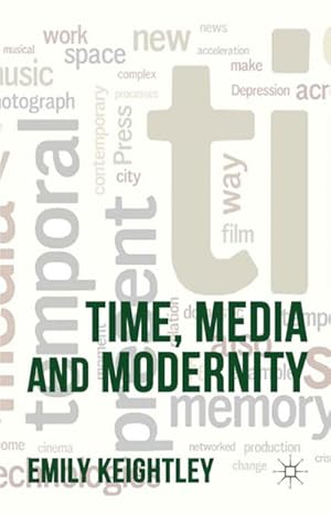 Image du vendeur pour Time, Media and Modernity mis en vente par BuchWeltWeit Ludwig Meier e.K.