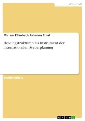 Seller image for Holdingstrukturen als Instrument der internationalen Steuerplanung for sale by BuchWeltWeit Ludwig Meier e.K.