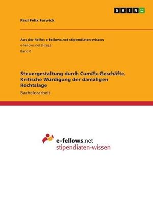 Immagine del venditore per Steuergestaltung durch Cum/Ex-Gesch�fte. Kritische W�rdigung der damaligen Rechtslage venduto da BuchWeltWeit Ludwig Meier e.K.