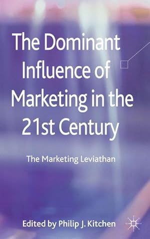 Seller image for The Dominant Influence of Marketing in the 21st Century for sale by BuchWeltWeit Ludwig Meier e.K.