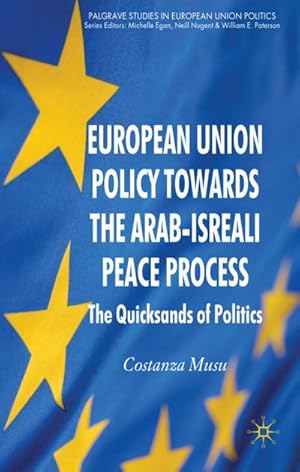 Immagine del venditore per European Union Policy Towards the Arab-Israeli Peace Process: The Quicksands of Politics venduto da BuchWeltWeit Ludwig Meier e.K.