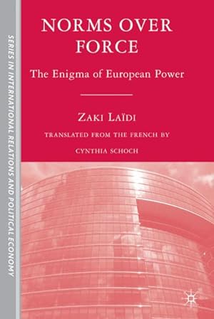 Imagen del vendedor de Norms Over Force: The Enigma of European Power a la venta por BuchWeltWeit Ludwig Meier e.K.