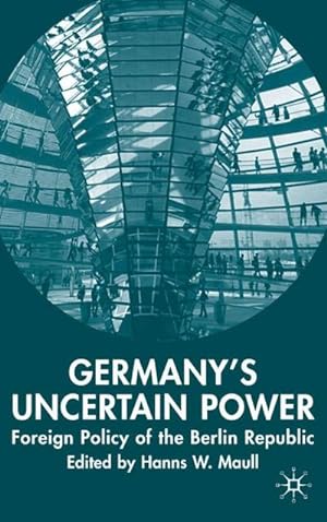 Bild des Verkufers fr Germany's Uncertain Power: Foreign Policy of the Berlin Republic zum Verkauf von BuchWeltWeit Ludwig Meier e.K.