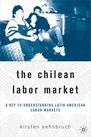 Immagine del venditore per The Chilean Labor Market venduto da BuchWeltWeit Ludwig Meier e.K.