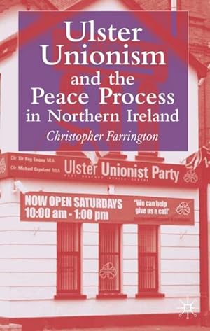 Bild des Verkufers fr Ulster Unionism and the Peace Process in Northern Ireland zum Verkauf von BuchWeltWeit Ludwig Meier e.K.