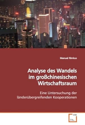 Seller image for Analyse des Wandels im grochinesischen Wirtschaftsraum for sale by BuchWeltWeit Ludwig Meier e.K.