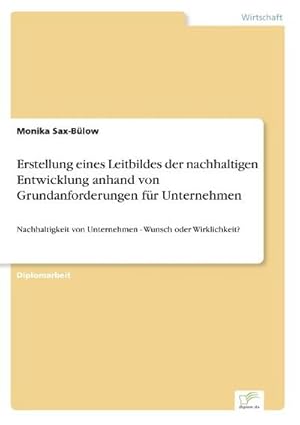 Imagen del vendedor de Erstellung eines Leitbildes der nachhaltigen Entwicklung anhand von Grundanforderungen fr Unternehmen a la venta por BuchWeltWeit Ludwig Meier e.K.