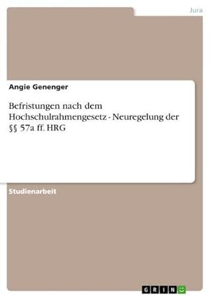 Bild des Verkufers fr Befristungen nach dem Hochschulrahmengesetz - Neuregelung der  57a ff. HRG zum Verkauf von BuchWeltWeit Ludwig Meier e.K.