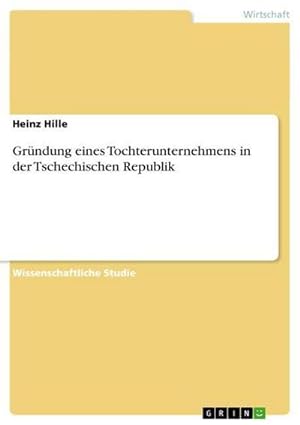 Seller image for Grndung eines Tochterunternehmens in der Tschechischen Republik for sale by BuchWeltWeit Ludwig Meier e.K.