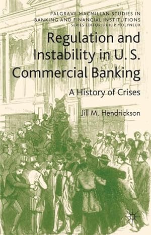 Image du vendeur pour Regulation and Instability in U.S. Commercial Banking: A History of Crises mis en vente par BuchWeltWeit Ludwig Meier e.K.