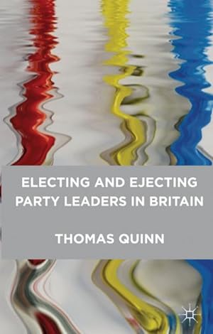 Imagen del vendedor de Electing and Ejecting Party Leaders in Britain a la venta por BuchWeltWeit Ludwig Meier e.K.