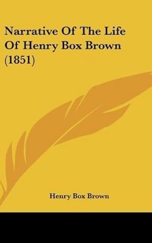 Seller image for Narrative Of The Life Of Henry Box Brown (1851) for sale by BuchWeltWeit Ludwig Meier e.K.