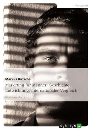 Immagine del venditore per Marketing fr Mnner. Geschichte, Entwicklung, internationaler Vergleich venduto da BuchWeltWeit Ludwig Meier e.K.