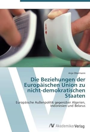Imagen del vendedor de Die Beziehungen der Europischen Union zu nicht-demokratischen Staaten a la venta por BuchWeltWeit Ludwig Meier e.K.