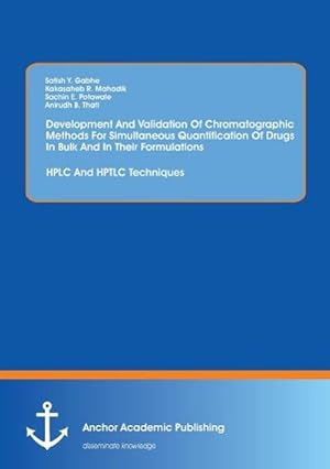 Seller image for Development And Validation Of Chromatographic Methods For Simultaneous Quantification Of Drugs In Bulk And In Their Formulations: HPLC And HPTLC Techniques for sale by BuchWeltWeit Ludwig Meier e.K.