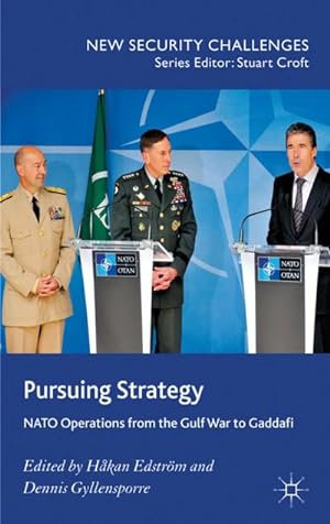 Imagen del vendedor de Pursuing Strategy: NATO Operations from the Gulf War to Gaddafi a la venta por BuchWeltWeit Ludwig Meier e.K.