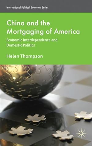 Bild des Verkufers fr China and the Mortgaging of America: Economic Interdependence and Domestic Politics zum Verkauf von BuchWeltWeit Ludwig Meier e.K.