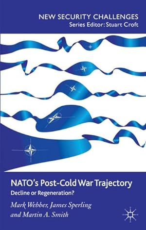 Bild des Verkufers fr Nato's Post-Cold War Trajectory: Decline or Regeneration zum Verkauf von BuchWeltWeit Ludwig Meier e.K.