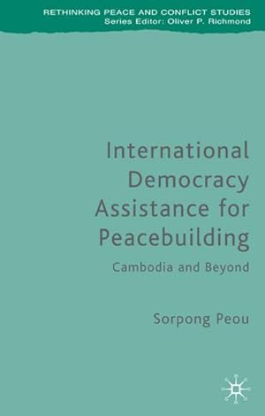 Immagine del venditore per International Democracy Assistance for Peacebuilding: Cambodia and Beyond venduto da BuchWeltWeit Ludwig Meier e.K.