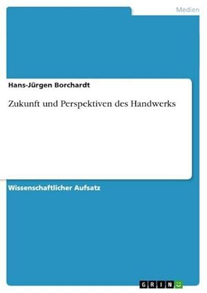 Bild des Verkufers fr Zukunft und Perspektiven des Handwerks zum Verkauf von BuchWeltWeit Ludwig Meier e.K.