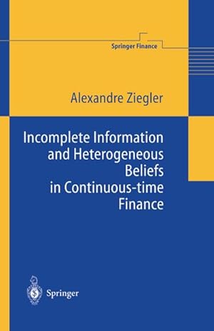 Imagen del vendedor de Incomplete Information and Heterogeneous Beliefs in Continuous-time Finance a la venta por BuchWeltWeit Ludwig Meier e.K.