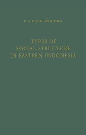 Image du vendeur pour Types of Social Structure in Eastern Indonesia mis en vente par BuchWeltWeit Ludwig Meier e.K.