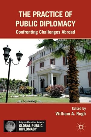 Seller image for The Practice of Public Diplomacy: Confronting Challenges Abroad for sale by BuchWeltWeit Ludwig Meier e.K.