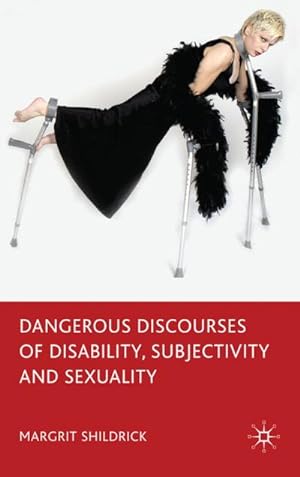 Immagine del venditore per Dangerous Discourses of Disability, Subjectivity and Sexuality venduto da BuchWeltWeit Ludwig Meier e.K.