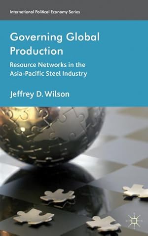 Bild des Verkufers fr Governing Global Production: Resource Networks in the Asia-Pacific Steel Industry zum Verkauf von BuchWeltWeit Ludwig Meier e.K.