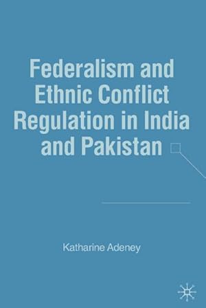 Immagine del venditore per Federalism and Ethnic Conflict Regulation in India and Pakistan venduto da BuchWeltWeit Ludwig Meier e.K.