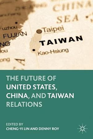 Immagine del venditore per The Future of United States, China, and Taiwan Relations venduto da BuchWeltWeit Ludwig Meier e.K.