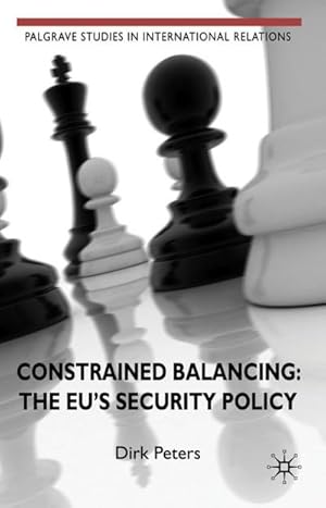 Immagine del venditore per Constrained Balancing: The Eu's Security Policy venduto da BuchWeltWeit Ludwig Meier e.K.