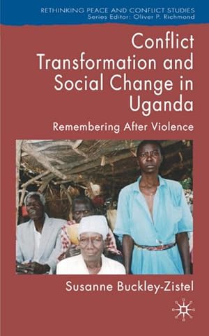 Immagine del venditore per Conflict Transformation and Social Change in Uganda: Remembering After Violence venduto da BuchWeltWeit Ludwig Meier e.K.