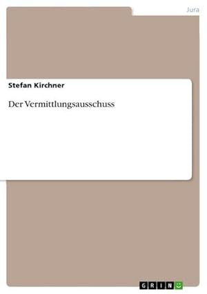 Seller image for Der Vermittlungsausschuss for sale by BuchWeltWeit Ludwig Meier e.K.