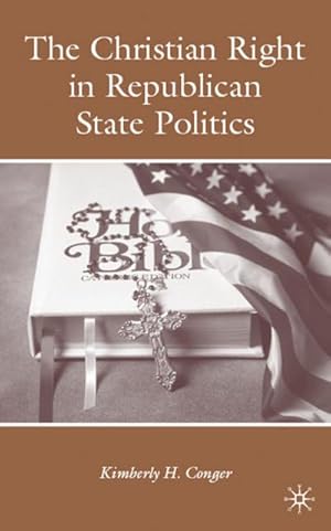 Immagine del venditore per The Christian Right in Republican State Politics venduto da BuchWeltWeit Ludwig Meier e.K.