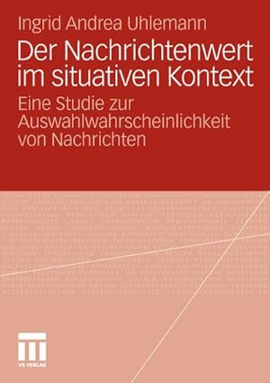 Image du vendeur pour Der Nachrichtenwert im situativen Kontext mis en vente par BuchWeltWeit Ludwig Meier e.K.