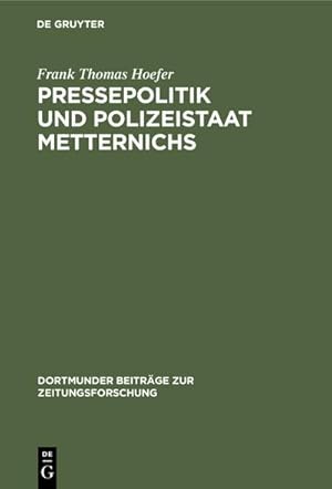 Bild des Verkufers fr Pressepolitik und Polizeistaat Metternichs zum Verkauf von BuchWeltWeit Ludwig Meier e.K.