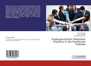 Bild des Verkufers fr Employee-Centric Retention Practices in the Healthcare Industry zum Verkauf von BuchWeltWeit Ludwig Meier e.K.