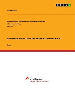 Seller image for How Much Power Does the British Parliament Have? for sale by BuchWeltWeit Ludwig Meier e.K.