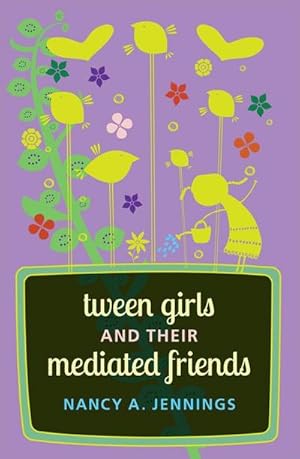 Bild des Verkufers fr Tween Girls and their Mediated Friends zum Verkauf von BuchWeltWeit Ludwig Meier e.K.