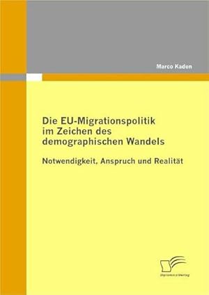 Bild des Verkufers fr Die EU-Migrationspolitik im Zeichen des demographischen Wandels zum Verkauf von BuchWeltWeit Ludwig Meier e.K.