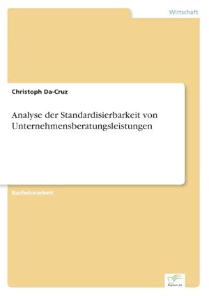 Immagine del venditore per Analyse der Standardisierbarkeit von Unternehmensberatungsleistungen venduto da BuchWeltWeit Ludwig Meier e.K.