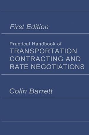 Immagine del venditore per Practical Handbook of Transportation Contracting and Rate Negotiations venduto da BuchWeltWeit Ludwig Meier e.K.